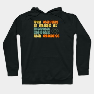 the universe is made of funny science joke Hoodie